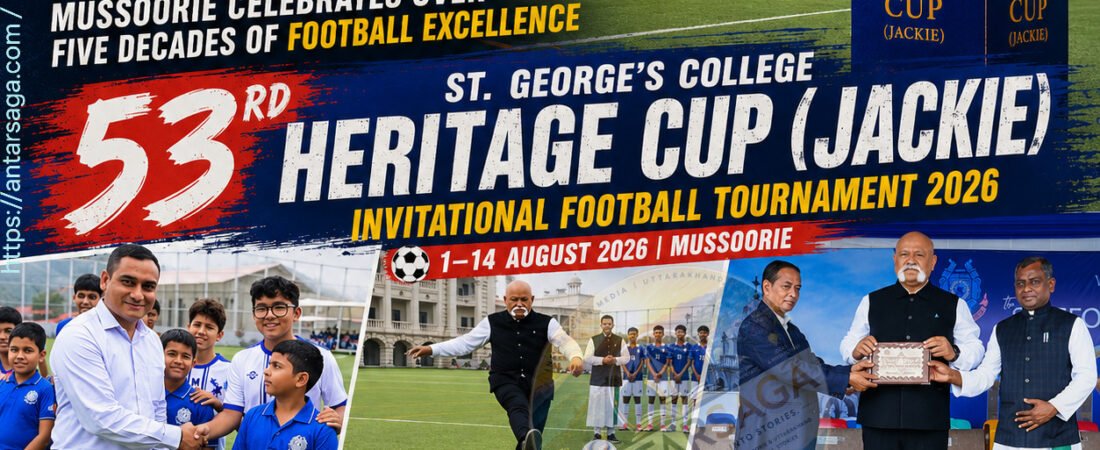 53rd St. George’s College Heritage Cup 2026 Kicks Off in Grand Style as Mussoorie Celebrates Football Tradition